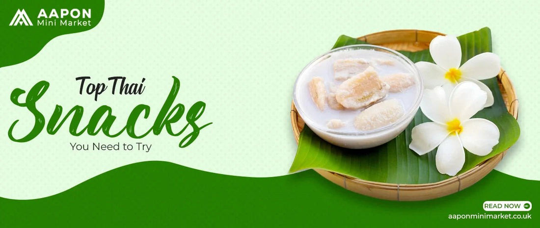 Top Thai Snacks You Need to Try - Aapon Mini Market Ltd